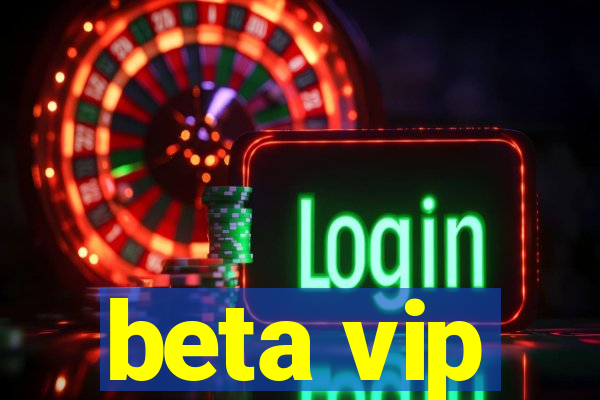 beta vip